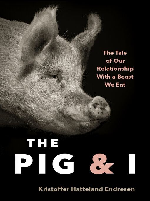 Title details for The Pig and I by Kristoffer Endresen - Available